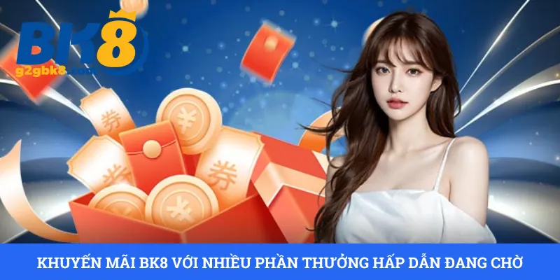 khuyen-mai-bk8-voi-nhieu-phan-thuong-hap-dan-dang-cho